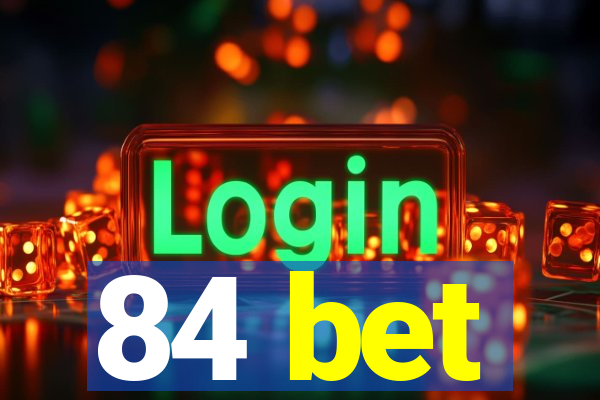 84 bet